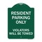 Signmission Reserved Parking Towing Resident Parking Only Violators Will Be Towed, Green & White, GW-1824-23004 A-DES-GW-1824-23004 - alternate 1